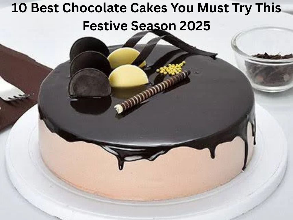 10 Best Chocolate Cakes You Must Try This Festive Season 2025