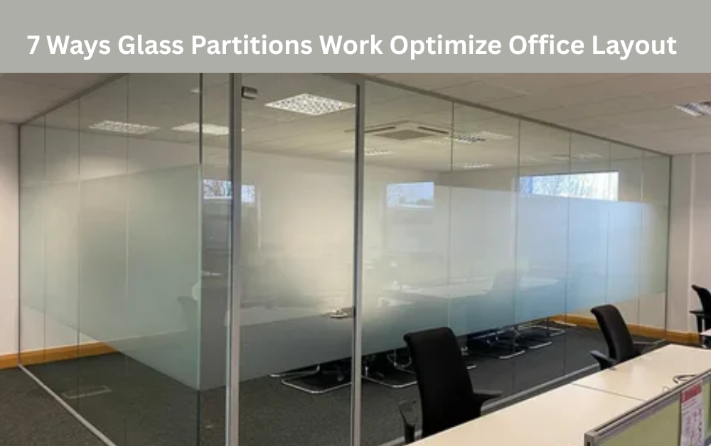 7 Ways Glass Partitions Work Optimize Office Layout