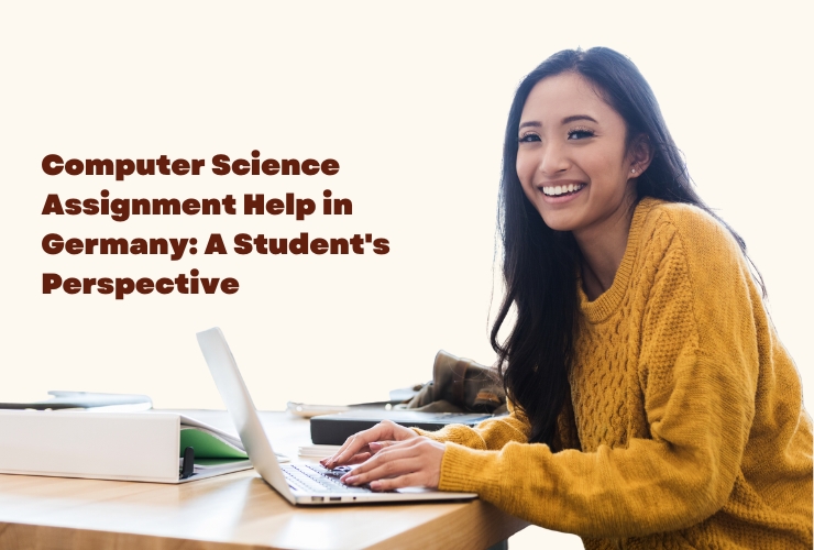Computer Science Assignment Help in Germany: A Student’s Perspective