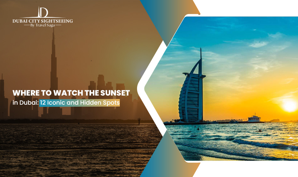 Where to Watch the Sunset in Dubai: 12 Iconic and Hidden Spots  