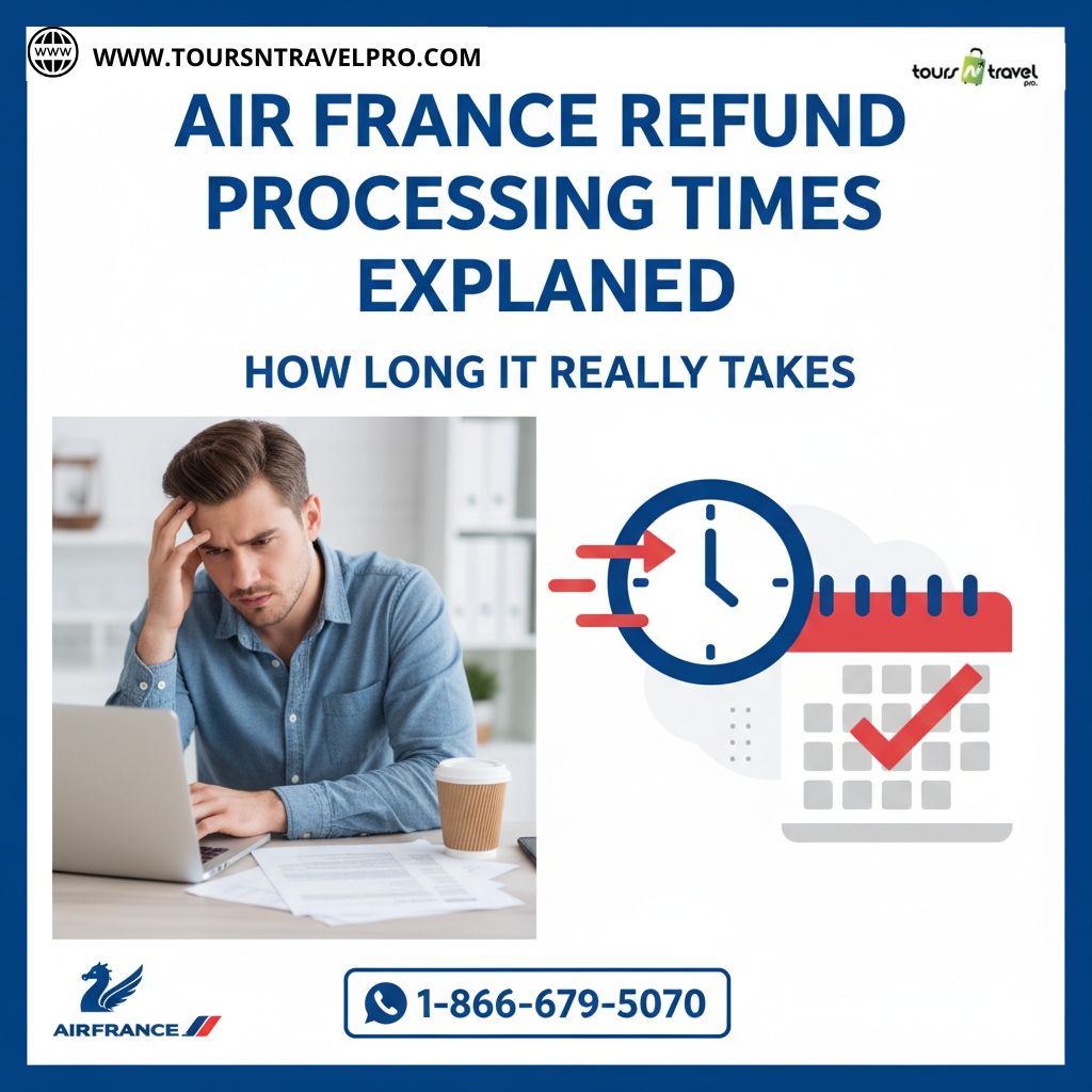 Air France Refund Processing Times Explained: How Long It Really Takes